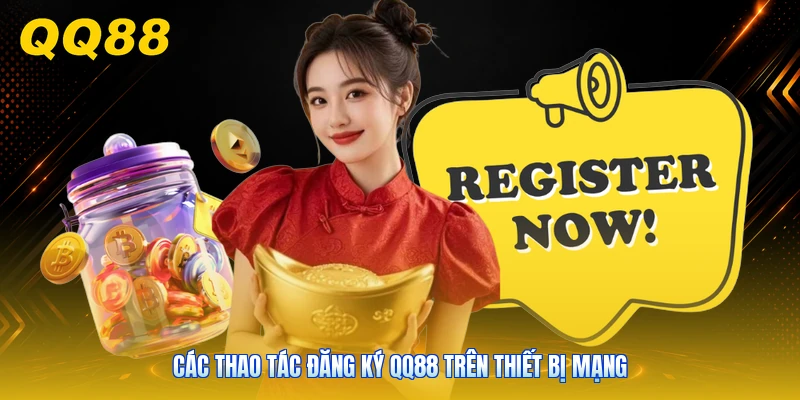 Các thao tác đăng ký QQ88 trên thiết bị mạng