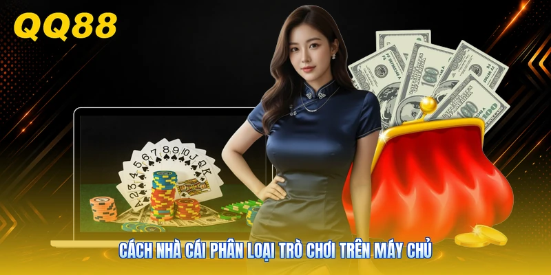 Cách nhà cái phân loại trò chơi trên máy chủ
