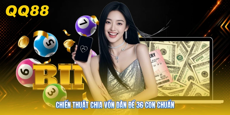 Chiến thuật chia vốn dàn đề 36 con chuẩn