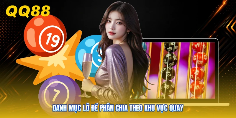 Danh mục lô đề phân chia theo khu vực quay