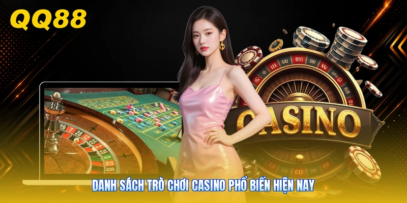 Danh sách trò chơi Casino phổ biến hiện nay
