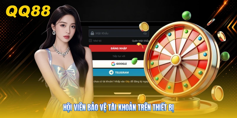 Hội viên bảo vệ tài khoản trên thiết bị