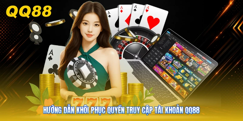 Hướng dẫn khôi phục quyền truy cập tài khoản QQ88