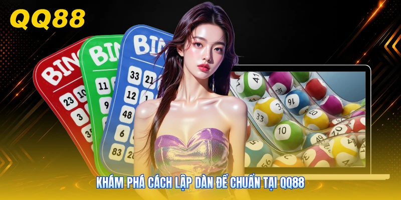 Khám phá cách lập dàn đề chuẩn tại QQ88