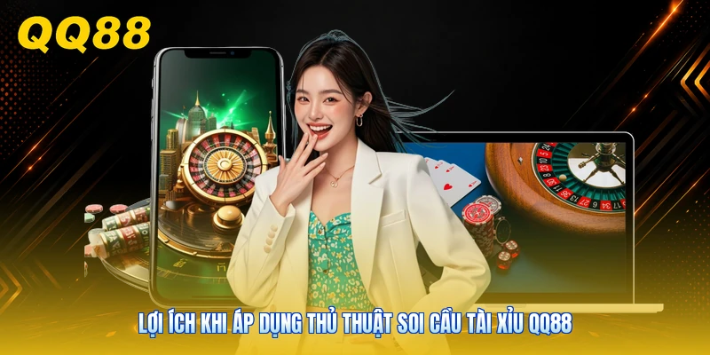 Lợi ích khi áp dụng thủ thuật soi cầu tài xỉu QQ88
