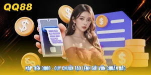 Nạp Tiền QQ88 - Quy Chuẩn Tạo Lệnh Gửi Vốn Chuẩn Xác