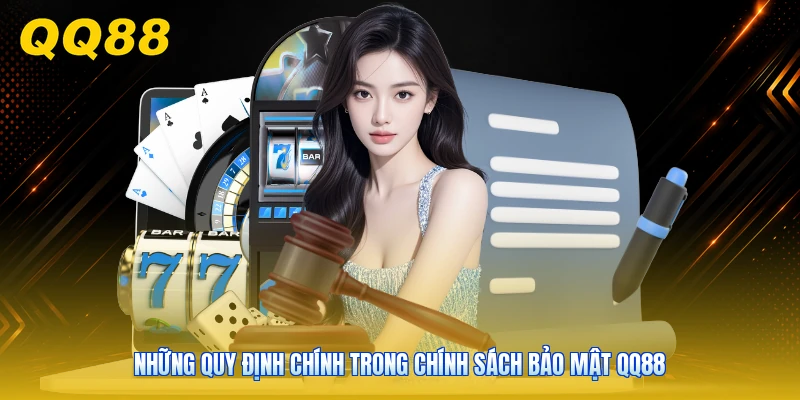 Những quy định chính trong chính sách bảo mật QQ88