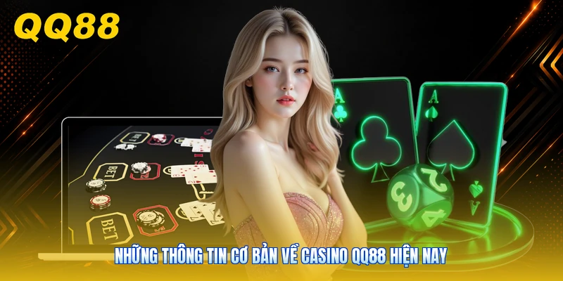 Những thông tin cơ bản về Casino QQ88 hiện nay